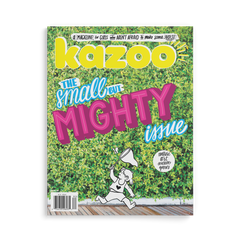 09: The Small but Mighty Issue - Kazoo Magazine